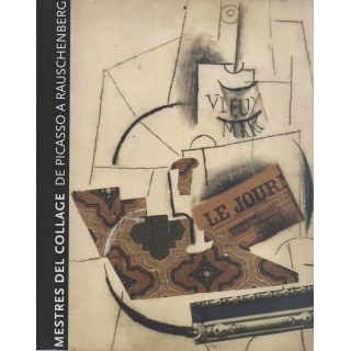 MESTRES DEL COLLAGE DE PICASSO A RAUSCHENBERG